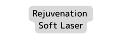 Rejuvenation Soft Laser