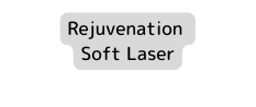 Rejuvenation Soft Laser